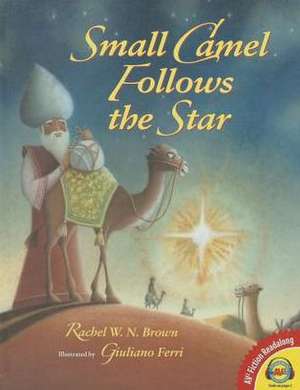 Small Camel Follows the Star de Rachel W. N. Brown