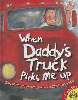 When Daddy's Truck Picks Me Up de Jana Novotny Hunter