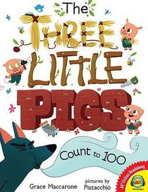 The Three Little Pigs Count to 100 de Grace Maccarone