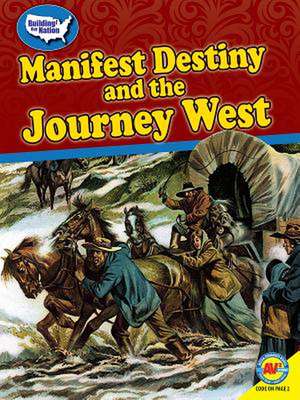 Manifest Destiny and the Journey West de Cynthia Kennedy Henzel