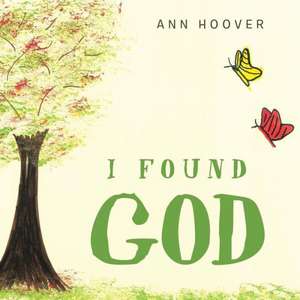 I Found God de Ann Hoover