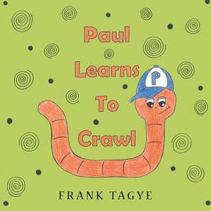 Paul Learns to Crawl de Frank Tagye