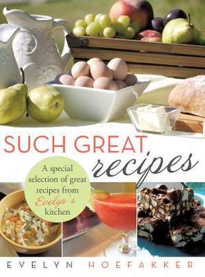 Such Great Recipes de Evelyn Hoefakker