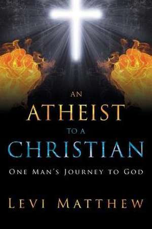 An Atheist to a Christian de Levi Matthew