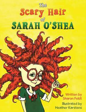 The Scary Hair of Sarah O'Shea de Sharon Feldt