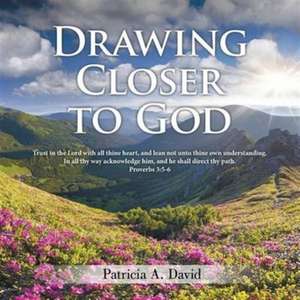 Drawing Closer to God de Patricia A. David