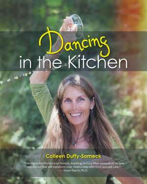 Dancing in the Kitchen de Colleen Duffy-Someck