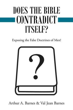 Does the Bible Contradict Itself? de Arthur A. Barnes