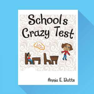 School's Crazy Test de Annia E. Watts