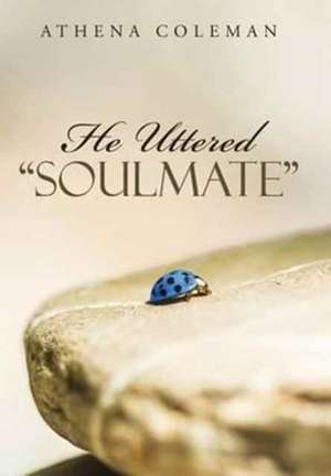 He Uttered "Soulmate" de Athena Coleman