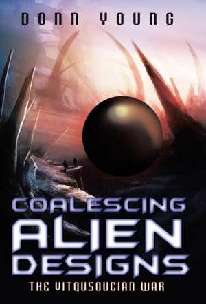 Coalescing Alien Designs de Donn Young