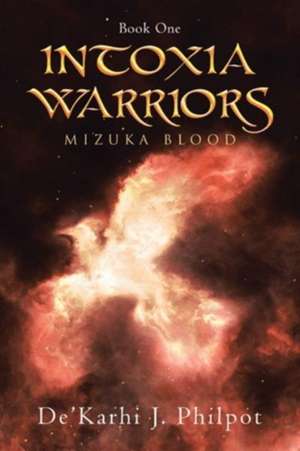 Intoxia Warriors de De'Karhi J. Philpot