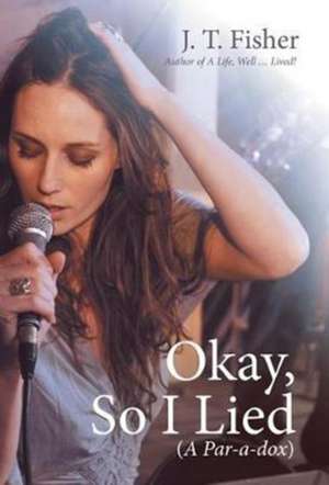 Okay, So I Lied de J. T. Fisher