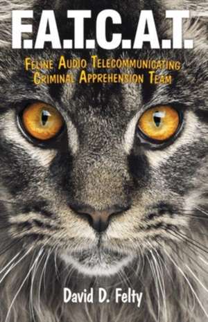 F.A.T.C.A.T. de David D. Felty