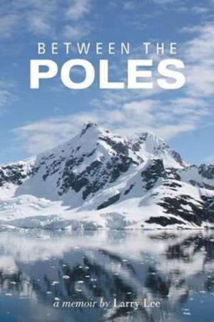 Between the Poles de Larry Lee