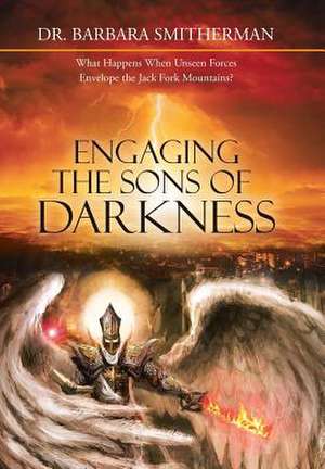 Engaging the Sons of Darkness de Smitherman, Dr Barbara