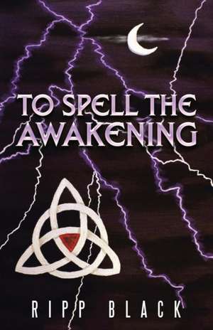 To Spell the Awakening de Ripp Black