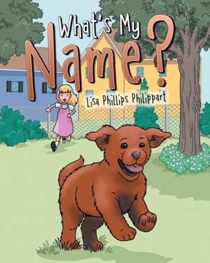 What's My Name? de Lisa Phillips Philippart