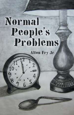 Normal People's Problems de Alton Fry Jr.