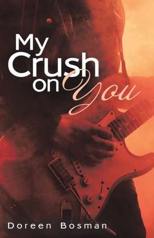 My Crush on You! de Doreen Bosman