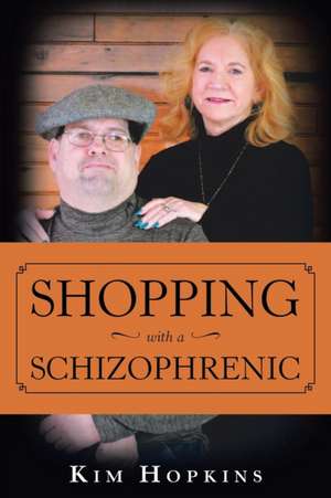 Shopping with a Schizophrenic de Kim Hopkins