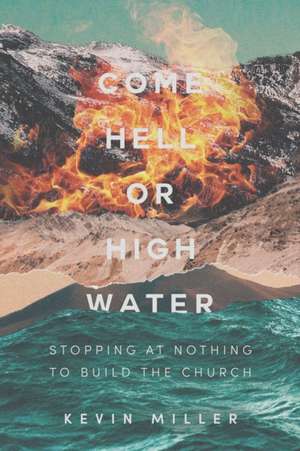 Come Hell or High Water de Kevin Miller