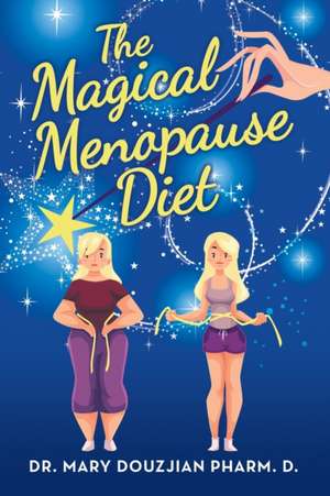 The Magical Menopause Diet de Mary Douzjian Pharm. D.