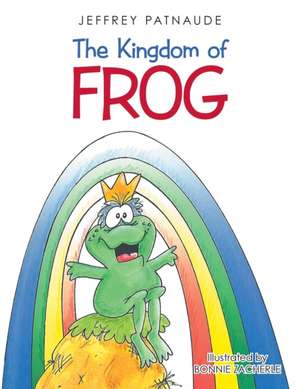 The Kingdom of Frog de Jeffrey Patnaude