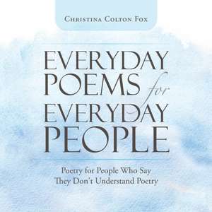 Everyday Poems for Everyday People de Christina Colton Fox