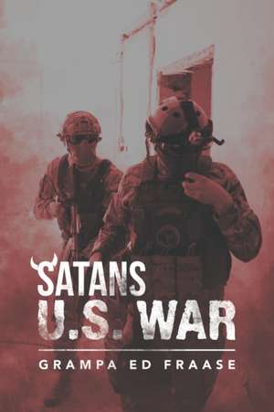 Satans U.S. War de Grampa Ed Fraase