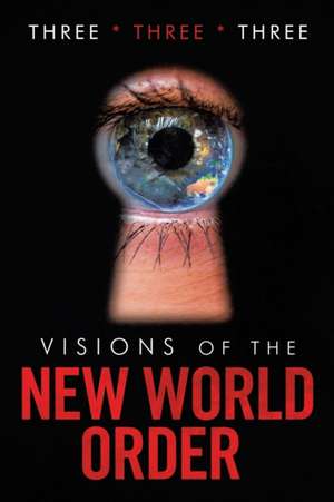 Visions of the New World Order de Three Three Three