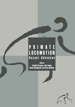 Primate Locomotion: Recent Advances de Elizabeth Strasser