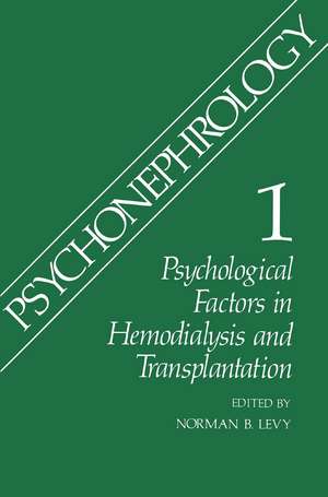 Psychonephrology 1: Psychological Factors in Hemodialysis and Transplantation de Norman B. Levy