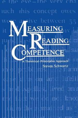 Measuring Reading Competence: A Theoretical-Prescriptive Approach de S. Schwartz