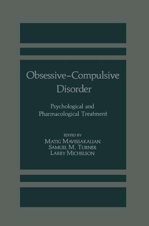 Obsessive-Compulsive Disorder: Psychological and Pharmacological Treatment de M. Mavissakalian