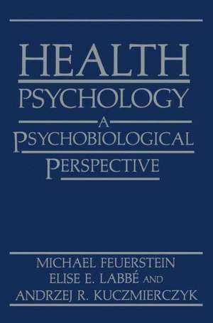 Health Psychology: A Psychobiological Perspective de Michael Feuerstein