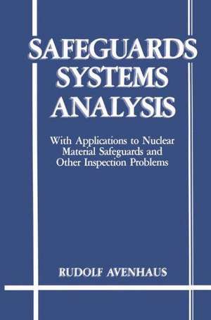 Safeguards Systems Analysis: With Applications to Nuclear Material Safeguards and Other Inspection Problems de R. Avenhaus