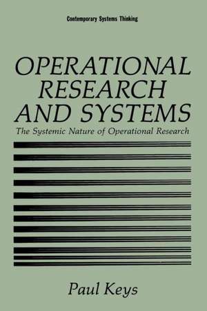 Operational Research and Systems: The Systemic Nature of Operational Research de Paul Keys