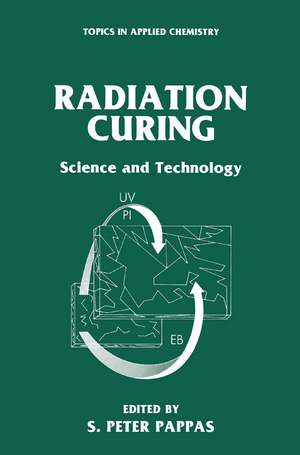 Radiation Curing: Science and Technology de S. Peter Pappas