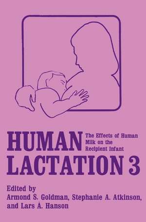 Human Lactation 3: The Effects of Human Milk on the Recipient Infant de A.S. Goldman