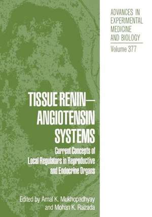 Tissue Renin-Angiotensin Systems: Current Concepts of Local Regulators in Reproductive and Endocrine Organs de Amal K. Mukhopadhyay