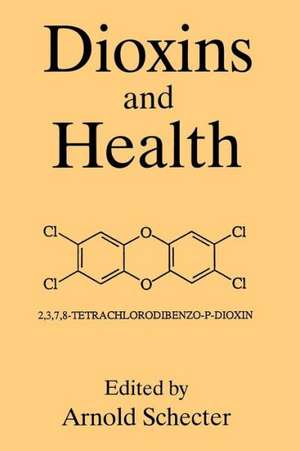 Dioxins and Health de A. Schecter