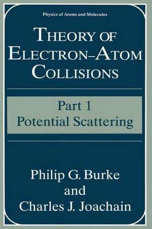 Theory of Electron—Atom Collisions: Part 1: Potential Scattering de Philip G. Burke