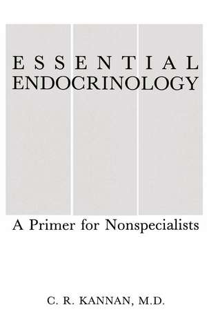 Essential Endocrinology: A Primer for Nonspecialists de C.R. Kannan