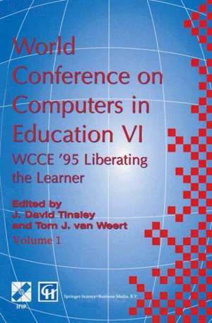 World Conference on Computers in Education VI: WCCE ’95 Liberating the Learner, Proceedings of the sixth IFIP World Conference on Computers in Education, 1995 de David Tinsley