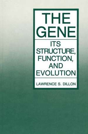 The Gene: Its Structure, Function, and Evolution de Lawrence S. Dillon