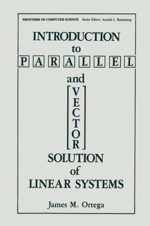 Introduction to Parallel and Vector Solution of Linear Systems de James M. Ortega