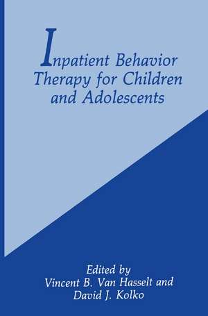 Inpatient Behavior Therapy for Children and Adolescents de D.J. Kolko