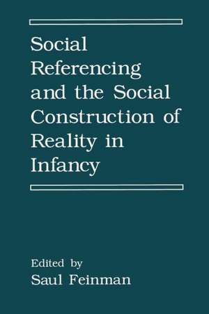 Social Referencing and the Social Construction of Reality in Infancy de S. Feinman