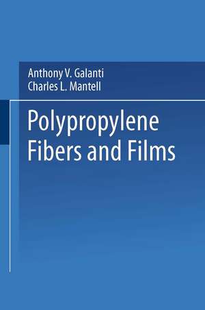 Polypropylene Fibers and Films de Anthony V. Galanti